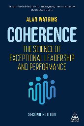 Coherence The Science Of Exceptional Leadership And Performance 2nd Edition Watkins