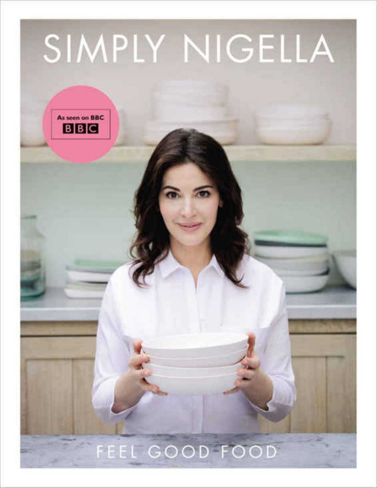 Simply Nigella Feel Good Food Nigella Lawson