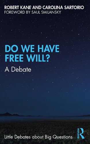 Do We Have Free Will A Debate Robert Kane Carolina Sartorio Saul Smilansky