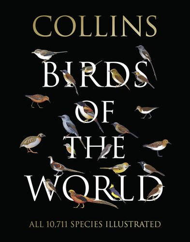 The Complete Birds Of The World Every Species Illustrated Norman Arlott