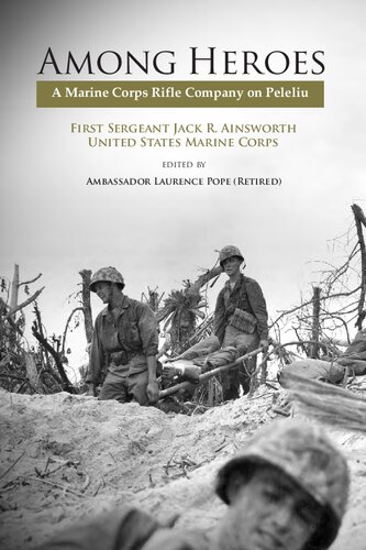 Among Heroes A Marine Corps Rifle Company On Peleliu Jack R Ainsworth