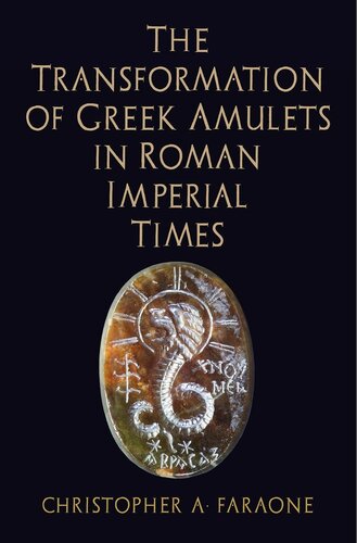 The Transformation Of Greek Amulets In Roman Imperial Times Christopher A Faraone