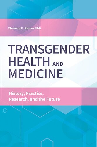 Transgender Health And Medicine History Practice Research And The Future Dana Jennett Bevan