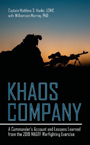 Khaos Company A Commanders Account And Lessons Learned From The 2019 Magtf Warfighting Exercise Matthew S Hanks