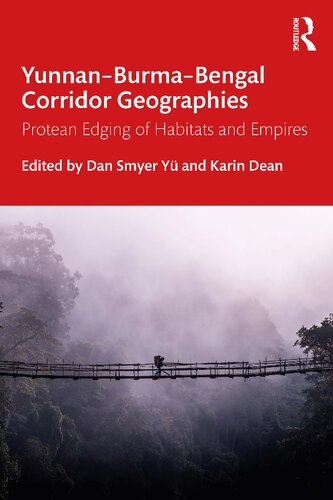 Yunnanburmabengal Corridor Geographies Protean Edging Of Habitats And Empires Dan Smyer Y