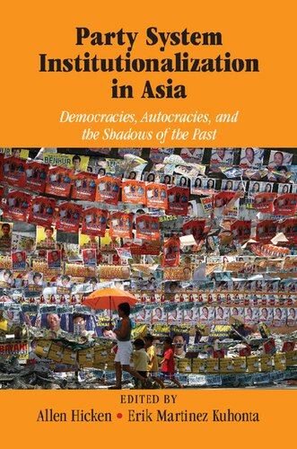 Party System Institutionalization In Asia Democracies Autocracies And The Shadows Of The Past Allen Hicken And Erik Martinez Kuhonta
