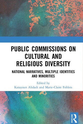 Public Commissions On Cultural And Religious Diversity National Narratives Multiple Identities And Minorities Katayoun Alidadi