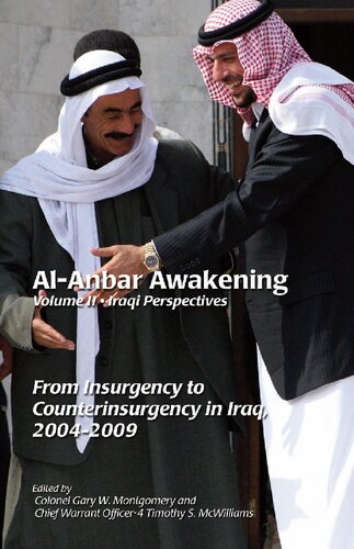 Alanbar Awakening Volume Ii Iraqi Perspectives From Insurgency To Counterinsurgency In Iraq 20042009 Gary W Montgomery