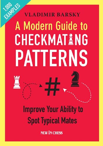 A Modern Guide To Checkmating Patterns Improve Your Ability To Spot Typical Mates 2column Layout Vladimir Barsky