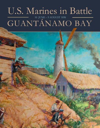 Us Marines In Battle Guantanamo Bay 10 June 9 August 1898 Jerry A Roberts