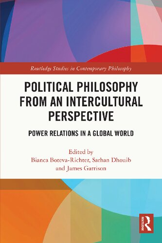 Political Philosophy From An Intercultural Perspective Power Relations In A Global World Bianca Botevarichter
