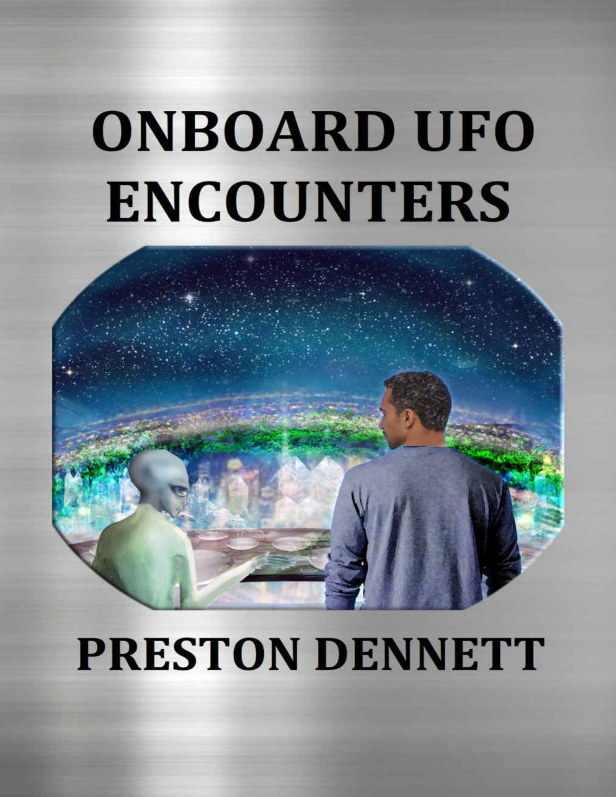 Onboard Ufo Encounters Good Margins True Accounts Of Contact With Extraterrestrials Preston Dennett
