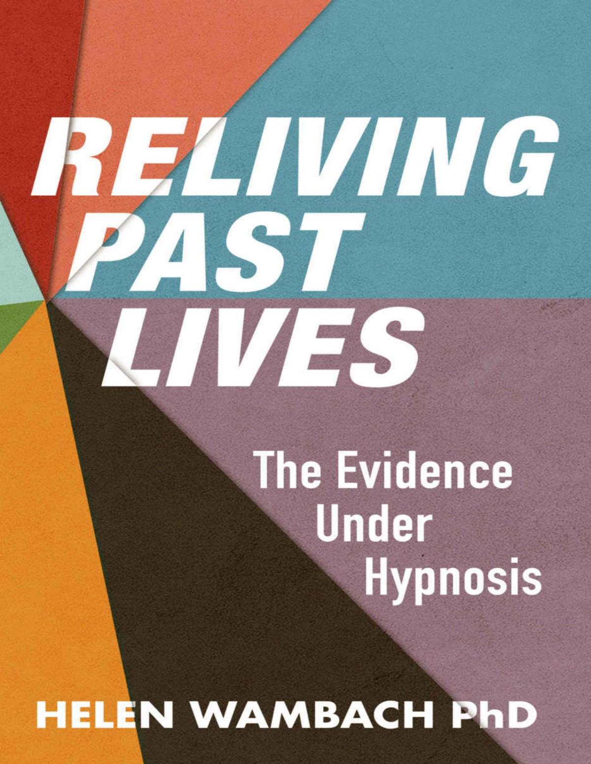 Reliving Past Lives The Evidence Under Hypnosis Helen Wambach