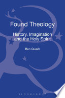 Found Theology History Imagination And The Holy Spirit 1st Edition Ben Quash