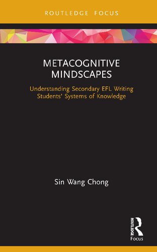 Metacognitive Mindscapes Understanding Secondary Efl Writing Students Systems Of Knowledge Sin Wang Chong