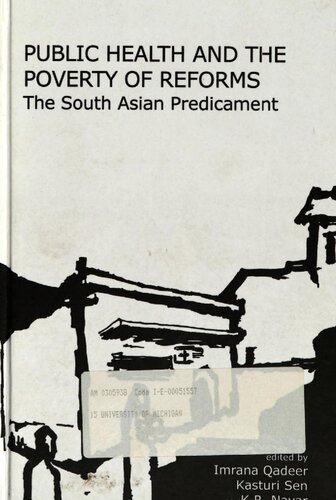 Public Health And The Poverty Of Reforms The South Asian Predicament Imrana Qadeer Kasturi Sen K R Nayar