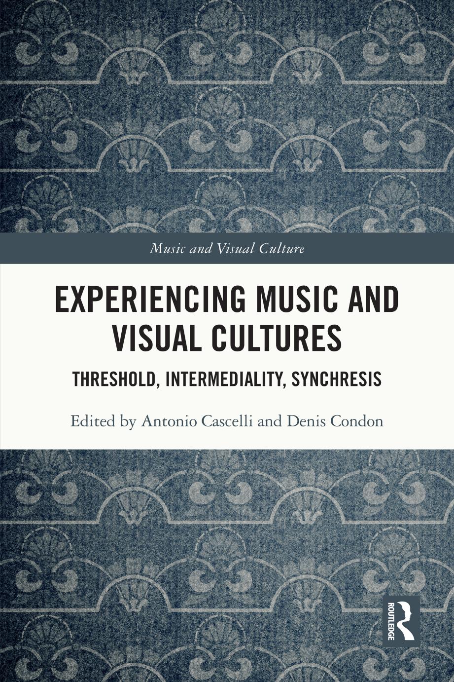 Experiencing Music And Visual Cultures Threshold Intermediality Synchresis Antonio Cascelli Denis Condon