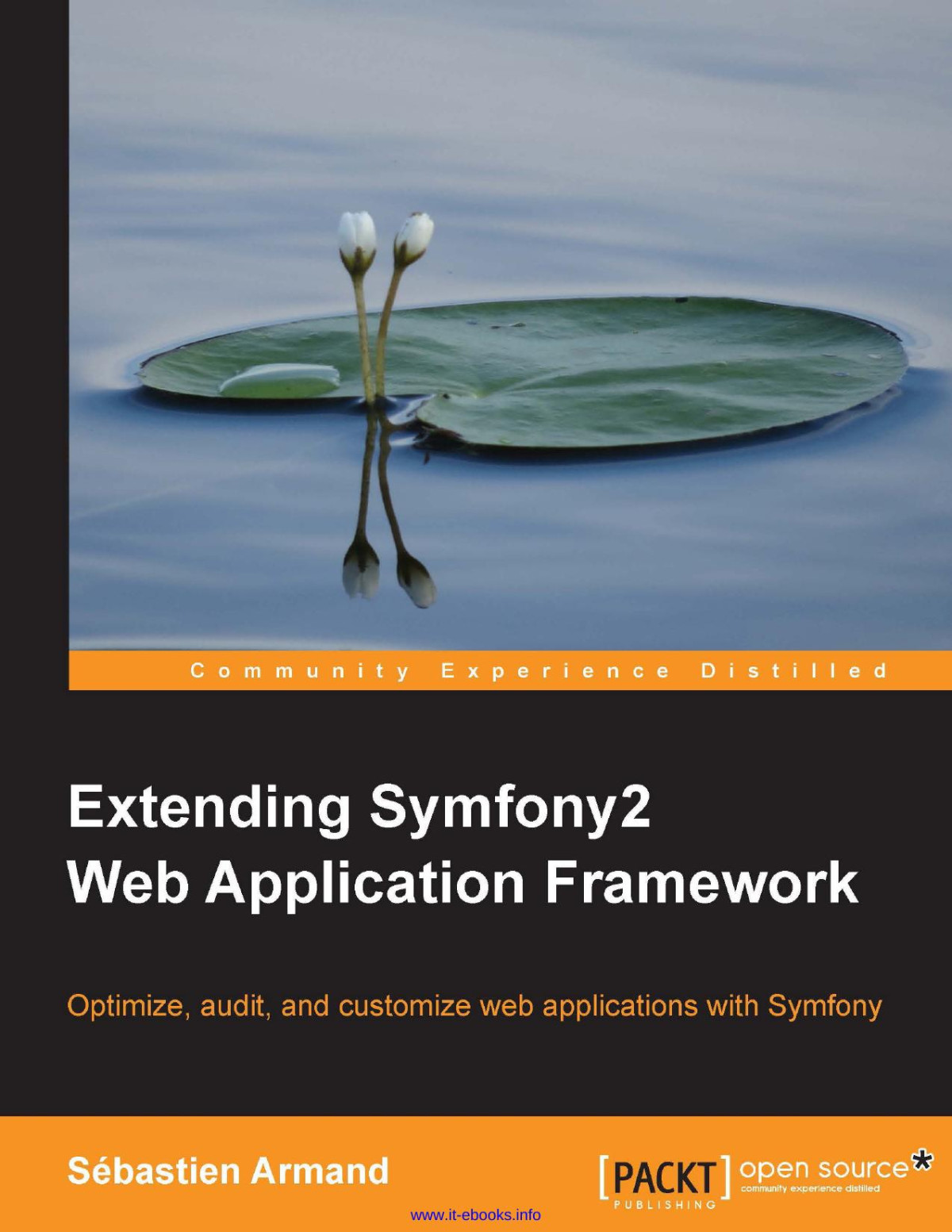 Extending Symfony2 Web Application Framework Sebastien Armand