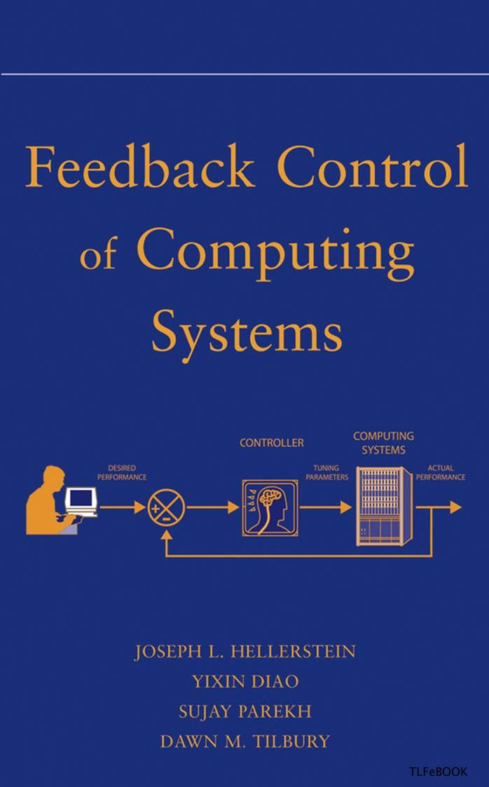 Feedback Control Of Computing Systems 1st Edition Joseph L Hellerstein Yixin Diao Sujay Parekh Dawn M Tilbury