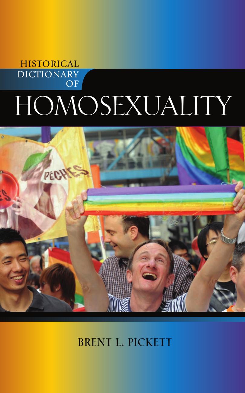 Historical Dictionary Of Homosexuality Historical Dictionaries Of Religions Philosophies And Movements 96 1st Edition Brent Pickett