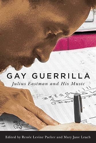 Gay Guerrilla Julius Eastman And His Music Rene Levine Packer