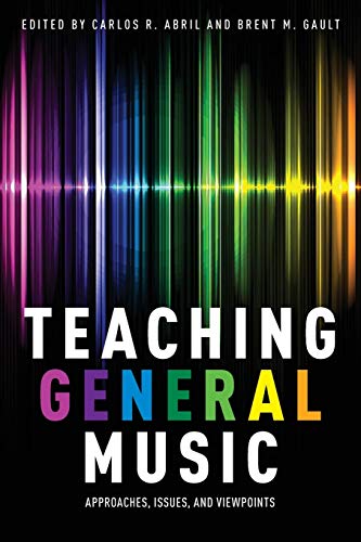 Teaching General Music Approaches Issues And Viewpoints Carlos R Abril