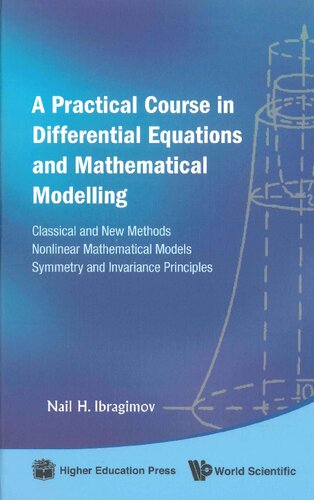 A Practical Course In Differential Equations And Mathematical Modelling Classical And New Methods Nonlinear Mathematical Models Symmetry And Invariance Principles Nail H Ibragimov
