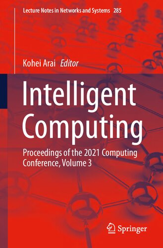 Intelligent Computing Proceedings Of The 2021 Computing Conference Volume 3 Lecture Notes In Networks And Systems 285 1st Ed 2021 Kohei Arai Editor