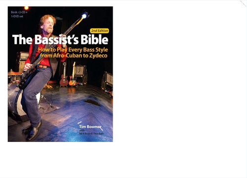 The Bassists Bible How To Play Every Bass Style From Afrocuban To Zydeco Second Edition Second Tim Boomer