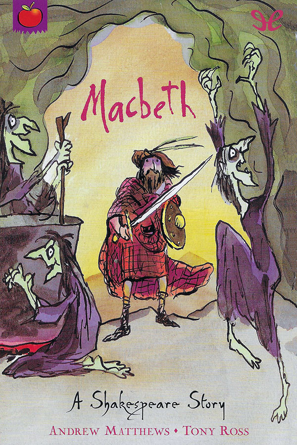 Macbeth A Shakespeare Story Andrew Matthews Tony Ross