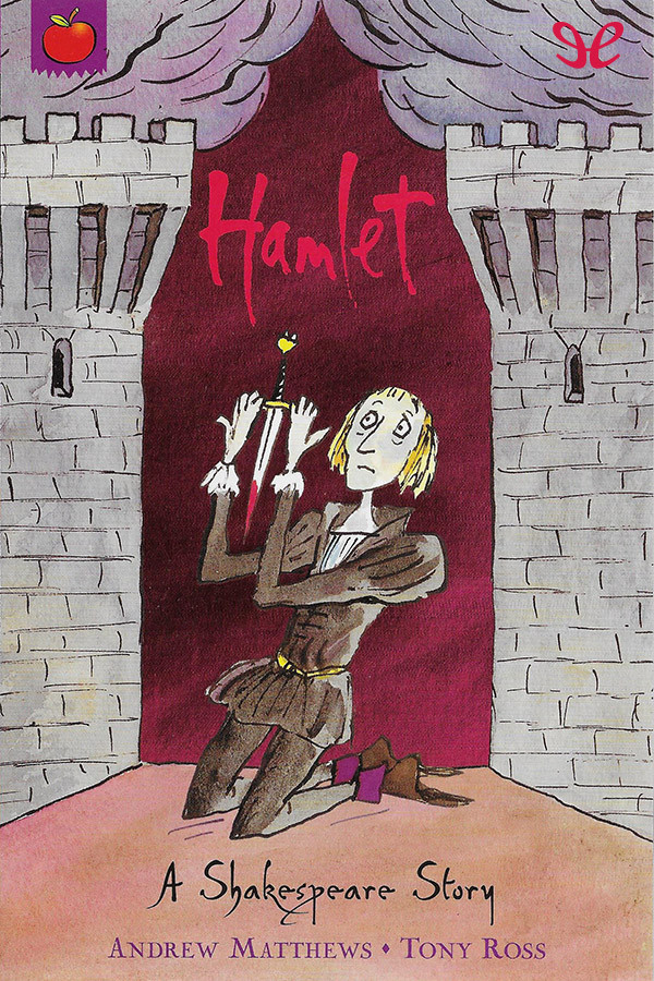 Hamlet A Shakespeare Story Andrew Matthews Tony Ross