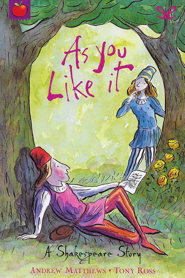 As You Like It A Shakespeare Story Andrew Matthews Tony Ross