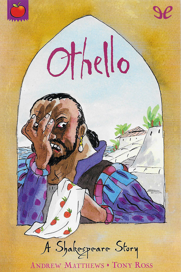 Othello A Shakespeare Story Andrew Matthews Tony Ross