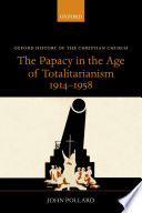 The Papacy In The Age Of Totalitarianism 19141958 Oxford History Of The Christian Church 1st Edition Pollard