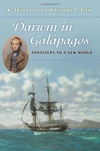 Darwin In Galpagos Footsteps To A New World K Thalia Grant