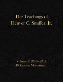 The Teachings Of Denver C Snuffer Jr Volume 2 40 Years In Mormonism 20132014 Archives Edition 85 X 11 In The Teachings Of Denver C Snuffer Jr Archives Edition Denver C Snuffer Jr