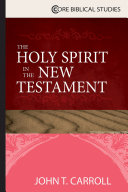 The Holy Spirit In The New Testament Carroll John T