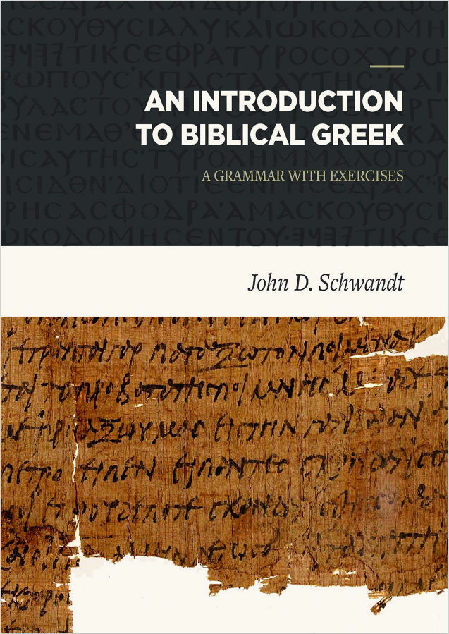 An Introduction To Biblical Greek A Grammar With Exercises John D Schwandt