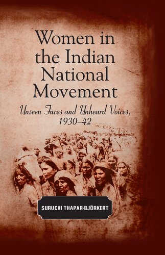 Women In The Indian National Movement Unseen Faces And Unheard Voices 193042 1st Edition Suruchi Thaparbjorkert