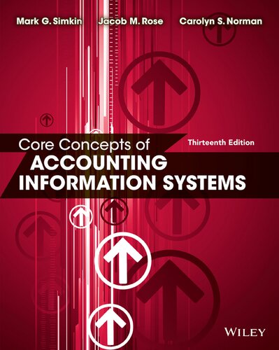 Core Concepts Of Accounting Information Systems Thirteenth Edition 13th Edition Mark G Simkin