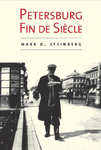 Petersburg Fin De Sicle 2011 Mark D Steinberg