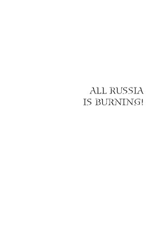 All Russia Is Burning A Cultural History Of Fire And Arson In Late Imperial Russia Cathy A Frierson