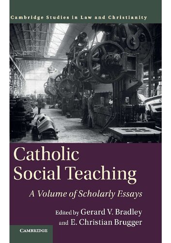 Catholic Social Teaching Volume Of Scholarly Essays Gerard Bradley