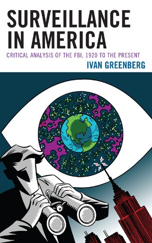 Surveillance In America Critical Analysis Of The Fbi 1920 To The Present Ivan Greenberg