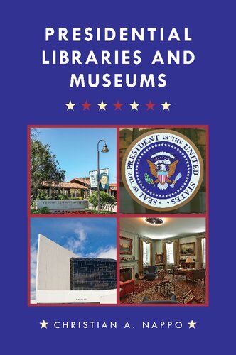 Presidential Libraries And Museums Christian A Nappo