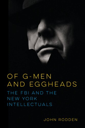 Of Gmen And Eggheads The Fbi And The New York Intellectuals John Rodden
