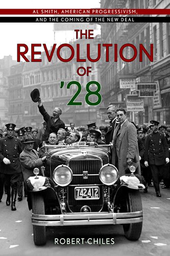 The Revolution Of 28 Al Smith American Progressivism And The Coming Of The New Deal Robert Chiles