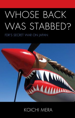 Whose Back Was Stabbed Fdrs Secret War On Japan Koichi Mera