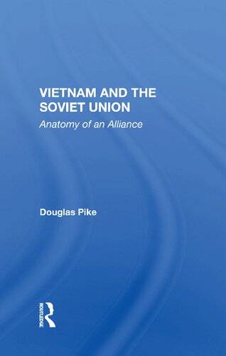 Vietnam And The Soviet Union Anatomy Of An Alliance Reprint Douglas Pike