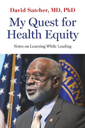 My Quest For Health Equity Notes On Learning While Leading 1st Edition David Satcher